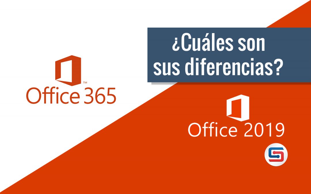 Office 2019 VS Office 365, sus Diferencias.