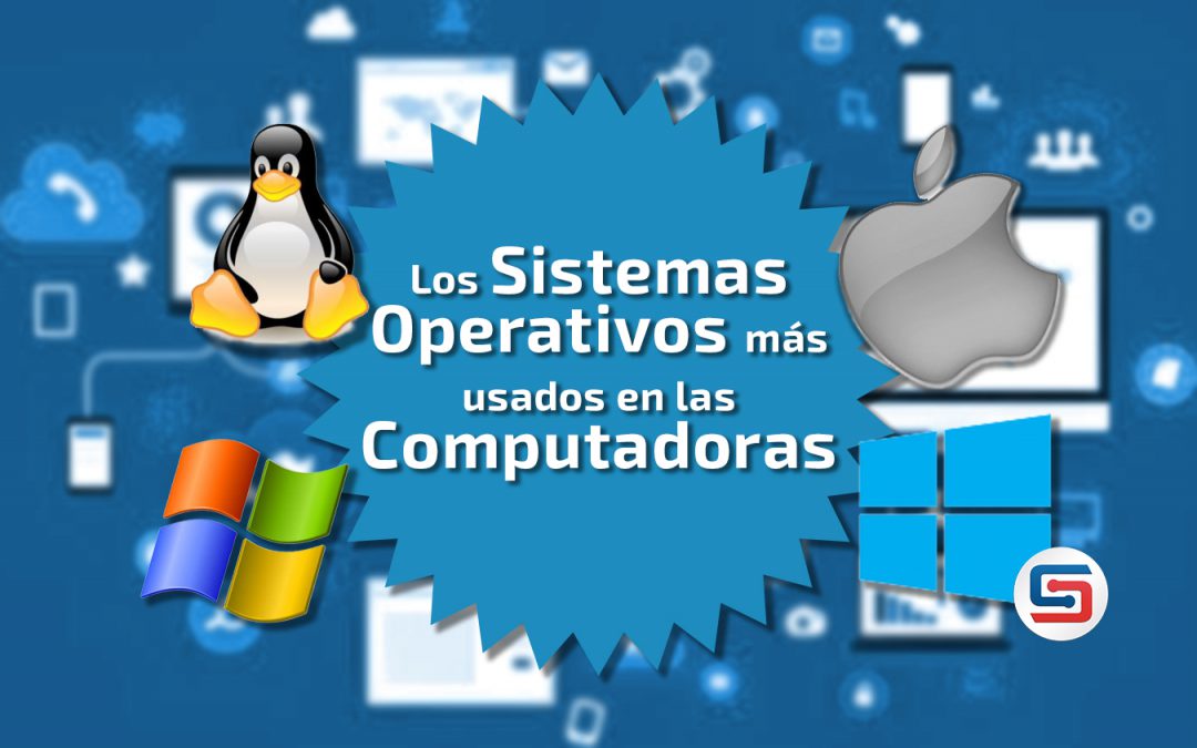 Los Sistemas Operativos más usados en las Computadoras