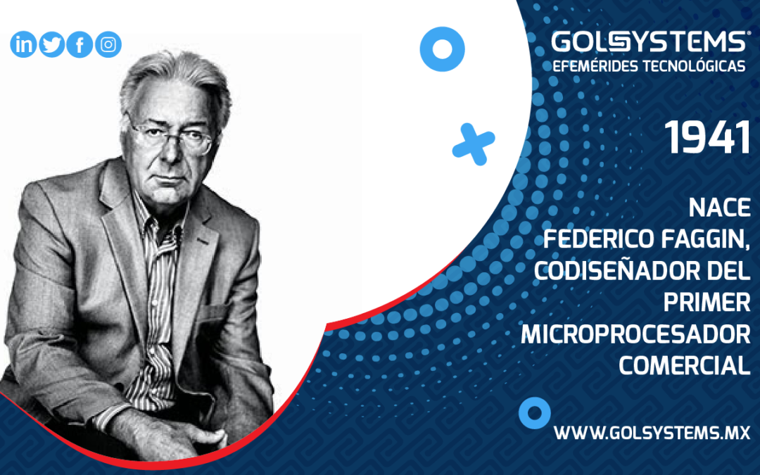 Nace Federico Faggin, codiseñador del primer microprocesador comercial