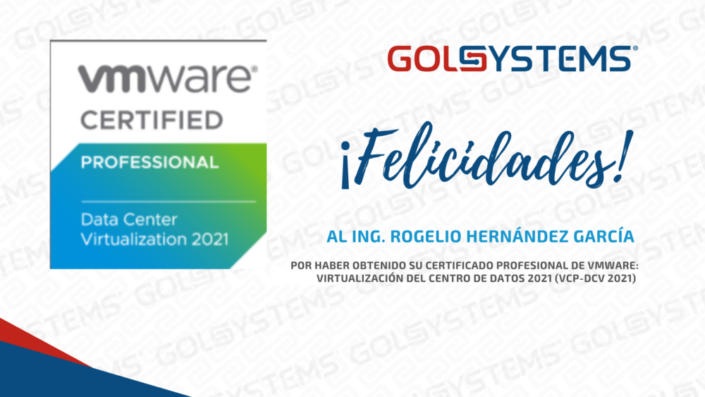 GOLSYSTEMS obtiene certificado de VMware: virtualización del centro de datos 2021 (VCP-DCV 2021)
