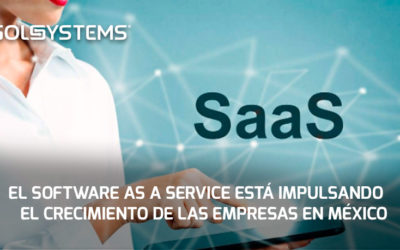 Razones por las que el Software as a Service (SaaS) está impulsando el crecimiento de las empresas en México