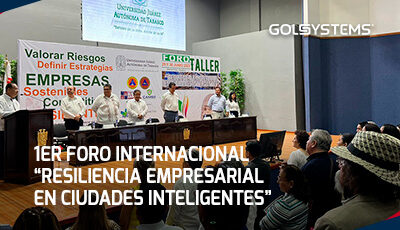 GOLSYSTEMS presente 1er Foro “Resiliencia Empresarial en Ciudades Inteligentes”