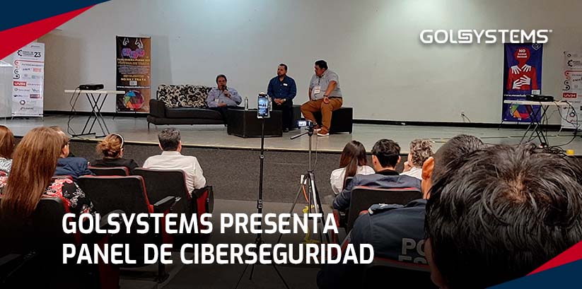GOLSYSTEMS presenta panel de ciberseguridad en el 1er Foro de Seguridad