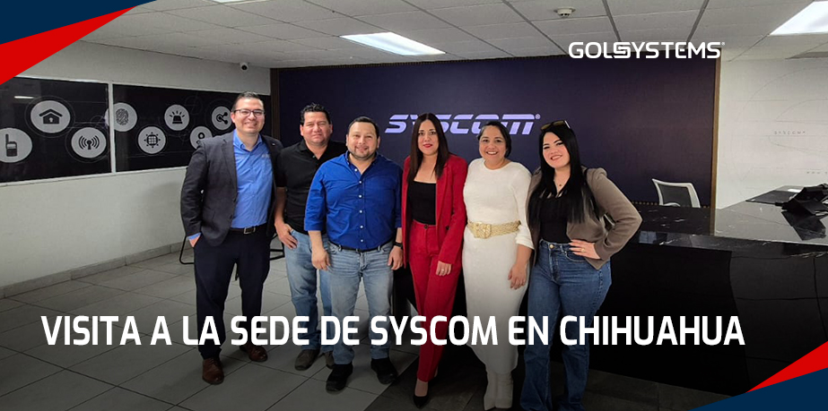 GOLSYSTEMS visita sede de SYSCOM en Chihuahua