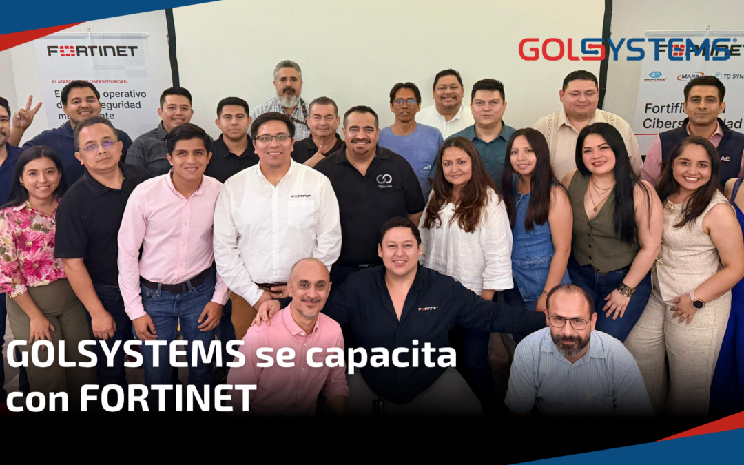GOLSYSTEMS fortalece su estrategia comercial con capacitación de FORTINET